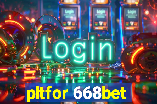 pltfor 668bet
